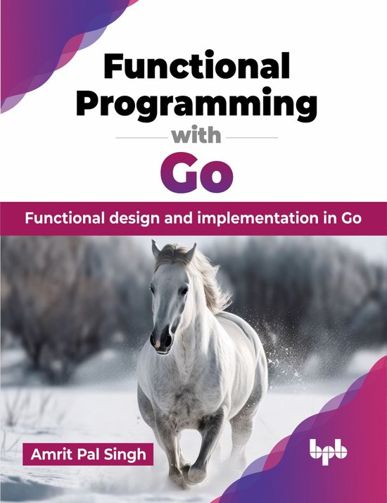 Functional Programming with Go | 9789355519870 | Amrit Pal Singh ...