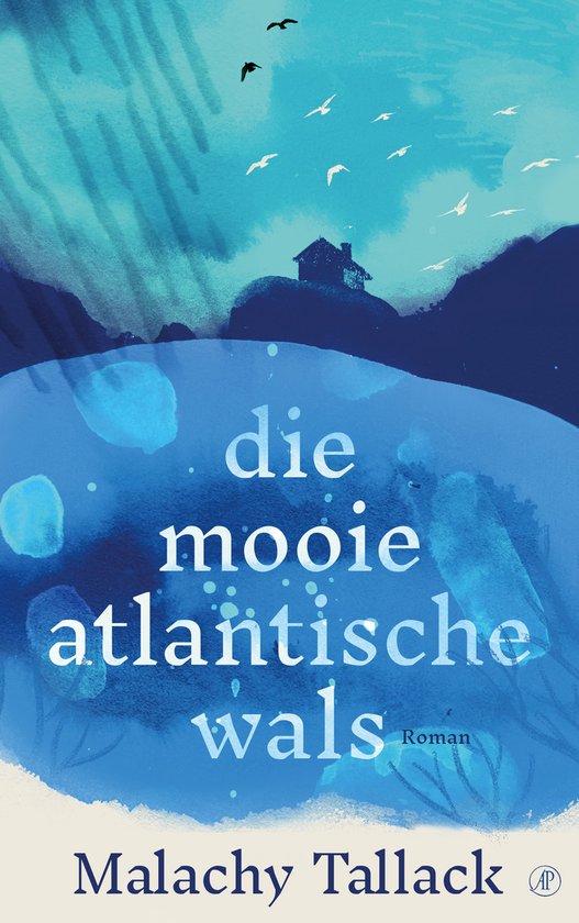 Boekcover met de titel 'die mooie atlantische wals'. Een huisje op een heuvel met veel witte vogels in de lucht boven een blauwe waterpartij.