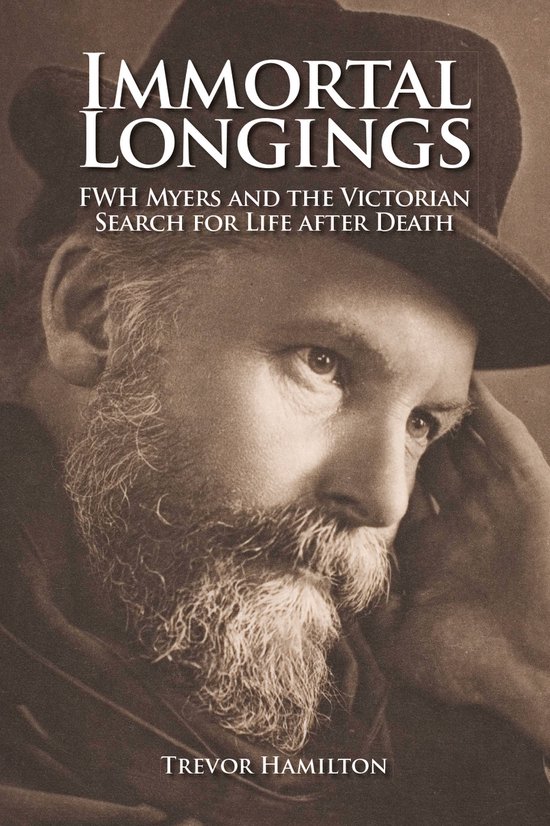 Boekomslag: Immortal Longings, FWH Myers en de Victoriaanse zoektocht naar leven na de dood, door Trevor Hamilton. Close-up van een man met baard en hoed.