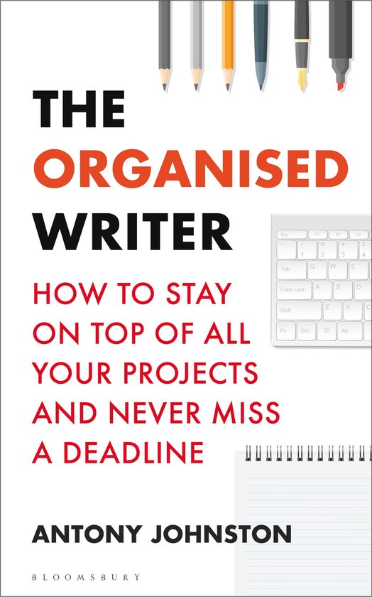 The Organised Writer How to stay on top of all your projects ... - cover