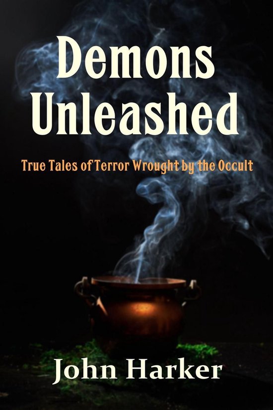 Demons Unleashed: True Tales of Terror Wrought by the Occult - cover