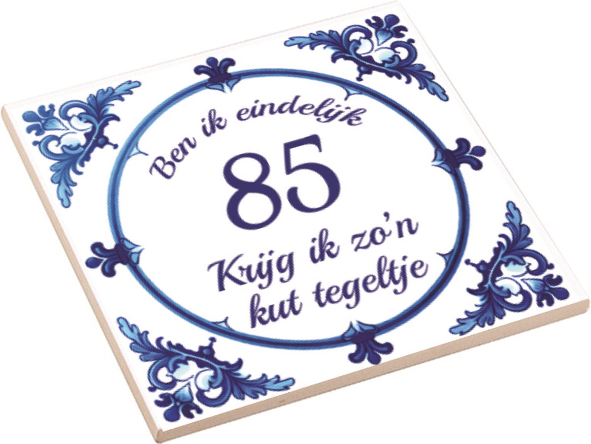 Spreuktegel | Ben Ik Eindelijk 85 Jaar Krijg Ik Zo'n Kut Tegeltje | Kuttegel | Cadeau Verjaardag