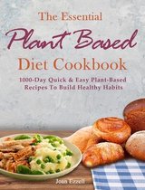 The Essential Plant Based Diet Cookbook