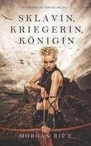 Sklavin, Kriegerin, Koenigin (Fur Ruhm und Krone - Buch 1)