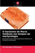 O heroísmo de María Valdizán em tempos de martyrologia