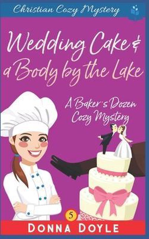 Baker's Dozen Cozy Mystery- Wedding Cake and a Body by the L ... - cover