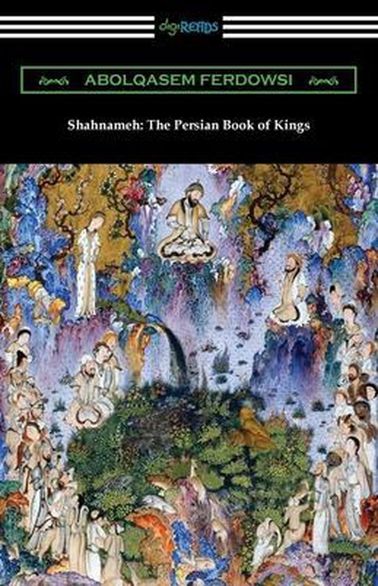 De omslag van Shahnameh: The Persian Book of Kings toont een rijkelijk gedetailleerd Perzisch miniatuur met figuren in traditionele kledij, zittend en staand te midden van weelderige, kleurrijke landschappen en watervallen.