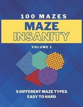 Maze Insanity - Volume 1: 100 Easy to Hard Mazes