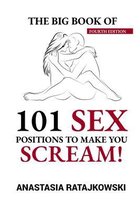 The Big Book of 101 Sex Positions to Make You Scream!