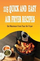 115 Quick And Easy Air Fryer Recipes: Get Maximum From Your Air Fryer