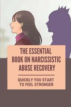 The Essential Book On Narcissistic Abuse Recovery: Quickly You Start To Feel Stronger