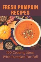 Fresh Pumpkin Recipes: 100 Cooking Ideas With Pumpkin For Fall