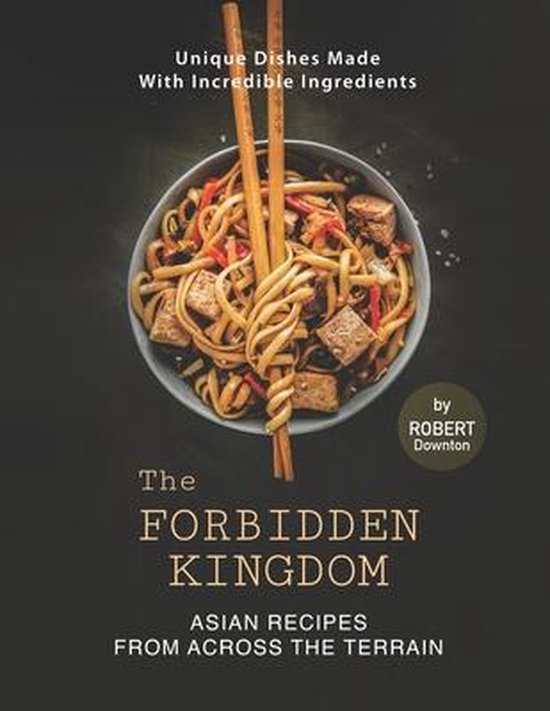 The Forbidden Kingdom - Asian Recipes from Across the Terrai ... - cover