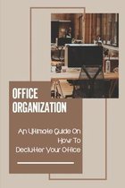 Office Organization: An Ultimate Guide On How To Declutter Your Office