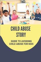 Child Abuse Story: Guide To Avoiding Child Abuse For Kids
