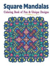 Square Mandalas Coloring Book of Fun & Unique Designs