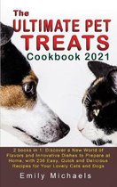 The Ultimate Pet Treats Cookbook 2021: 2 books in 1