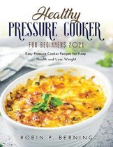 Healthy Pressure Cooker Cookbook for Beginners 2021