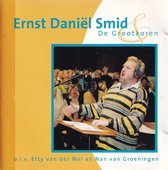 Ernst Daniël Smid en De Grootkoren - Etty van der Mei en Nan van Groeningen
