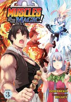Muscles are Better Than Magic! (Light Novel) 3 - Muscles are Better Than Magic! (Light Novel) Vol. 3