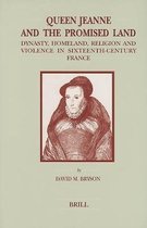 Queen Jeanne and the Promised Land: Dynasty, Homeland, Religion and Violence in Sixteenth-Century France