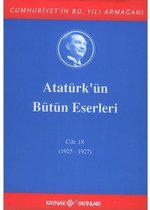 Atatürk'ün Bütün Eserleri Cilt :18 /  (1925   1927 )