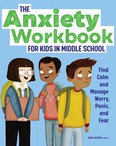 The Anxiety Workbook for Kids in Middle School