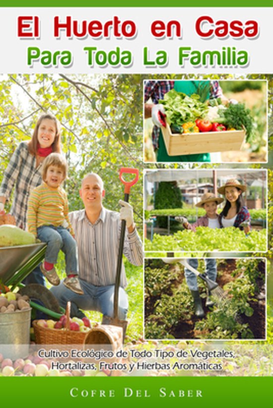 El Huerto en Casa para Toda la Familia: Cultivo Ecológico d ... - cover