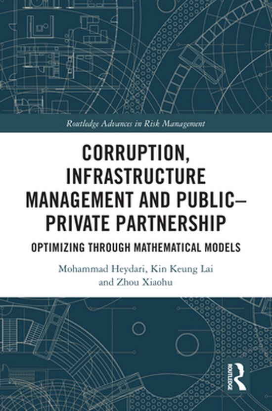 Routledge Advances in Risk Management - Corruption, Infrastructure Management and Public–Private Partnership