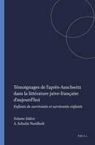 Temoignages de L Apres-Auschwitz Dans La Litterature Juive-Francaise D Aujourd Hui: Enfants de Survivants Et Survivants-Enfants