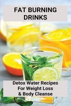 Fat Burning Drinks: Detox Water Recipes For Weight Loss & Body Cleanse