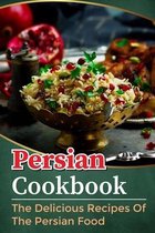 Persian Cookbook: The Delicious Recipes Of The Persian Food