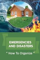 Emergencies And Disasters: How To Organize