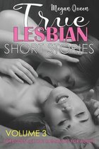 True Lesbian Short Stories - Volume 3