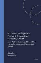 Kerkhistorische Bijdragen / Documenta Anabaptistica- Documenta Anabaptistica Volume 6: Cronica, Ordo Sacerdotis, Acta HN