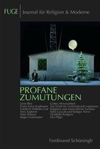 Fuge - Journal Für Religion & Moderne- Profane Zumutungen