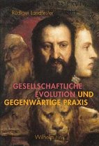 Gesellschaftliche Evolution Und Gegenwartige Praxis