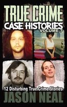 True Crime Case Histories- True Crime Case Histories - Volume 7