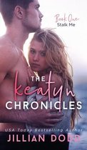Keatyn Chronicles- Stalk Me