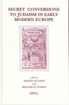 Brill's Studies in Intellectual History- Secret Conversions to Judaism in Early Modern Europe