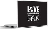 Laptop sticker - 14 inch - Quotes - Spreuken - Love is a four legged word - Hond - 32x5x23x5cm - Laptopstickers - Laptop skin - Cover