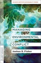 Columbia University Earth Institute Sustainability Primers- Managing Environmental Conflict