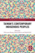 Routledge Research on Taiwan Series - Taiwan’s Contemporary Indigenous Peoples