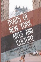 Traits Of New York Arts And Culture: History Of Filipino-Americans In New York City