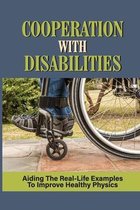 Cooperation With Disabilities: Aiding The Real-Life Examples To Improve Healthy Physics