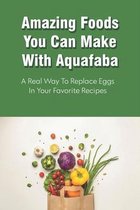 Amazing Foods You Can Make With Aquafaba: A Real Way To Replace Eggs In Your Favorite Recipes