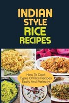 Indian Style Rice Recipes: How To Cook types of rice recipes Easily And Perfectly