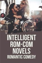 Intelligent Rom-Com Novels: Romantic Comedy