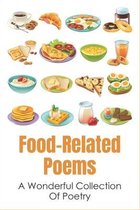 Food-Related Poems: A Wonderful Collection Of Poetry