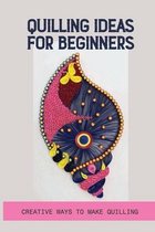 Quilling Ideas For Beginners: Creative Ways To Make Quilling